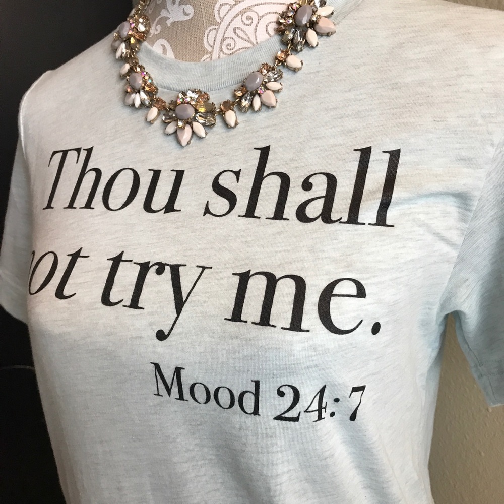 Thou Shall Not Try Me Mood 24:7 Tee